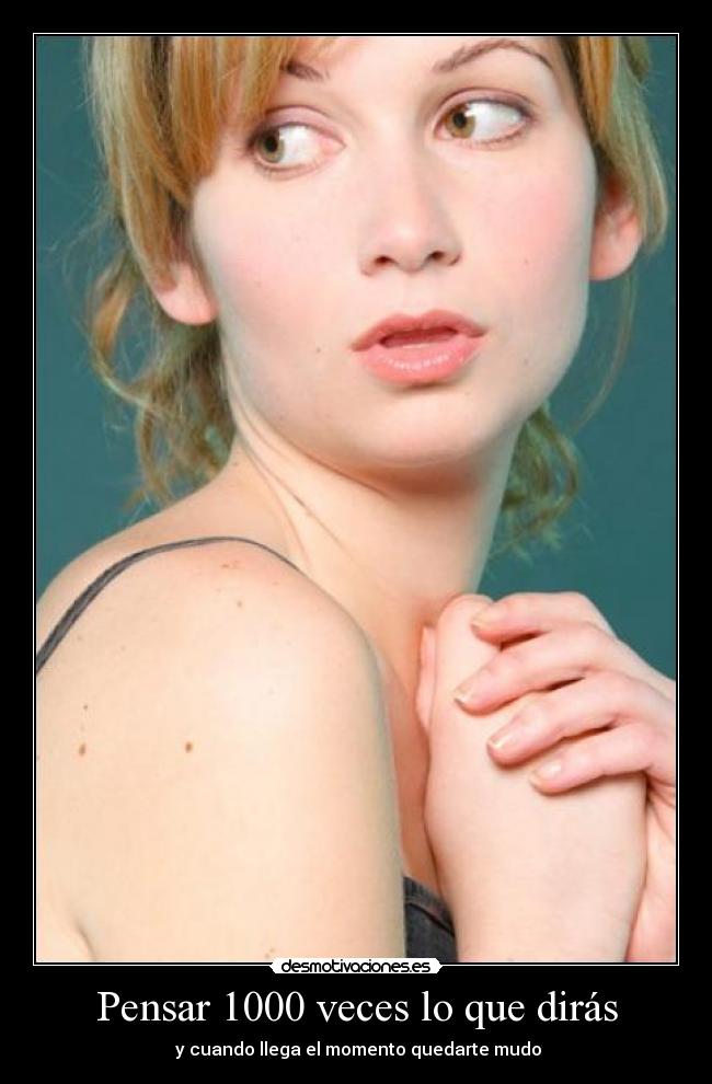 Pensar 1000 veces lo que dirás -