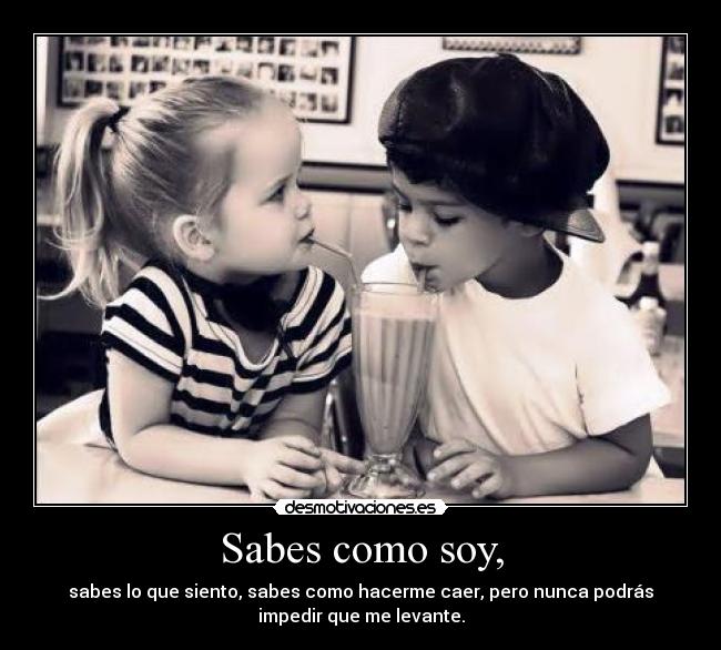 Sabes como soy, - 