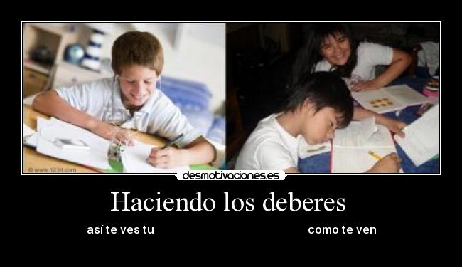 Haciendo los deberes - así te ves tu como te ven