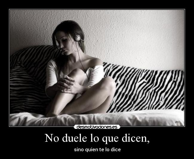 No duele lo que dicen, - 