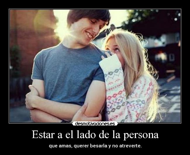 Estar a el lado de la persona - 