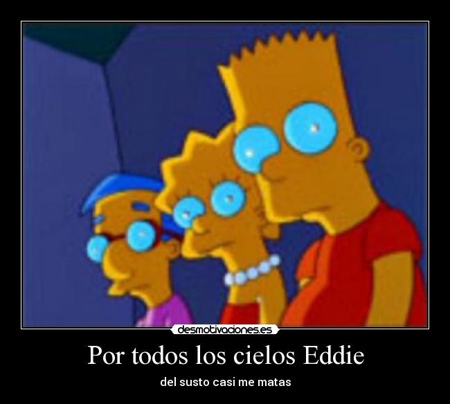 Por todos los cielos Eddie -