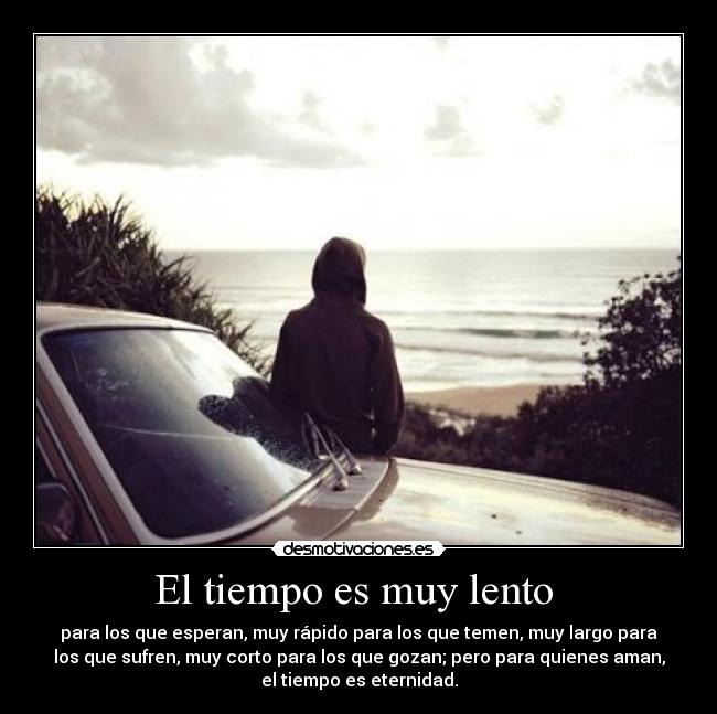 El tiempo es muy lento  - 