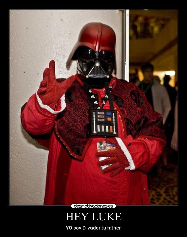 HEY LUKE - YO soy D-vader tu father