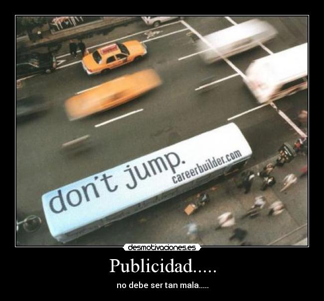 Publicidad..... - no debe ser tan mala.....