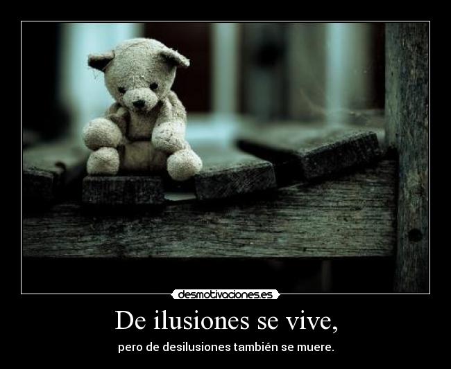 De ilusiones se vive, - 