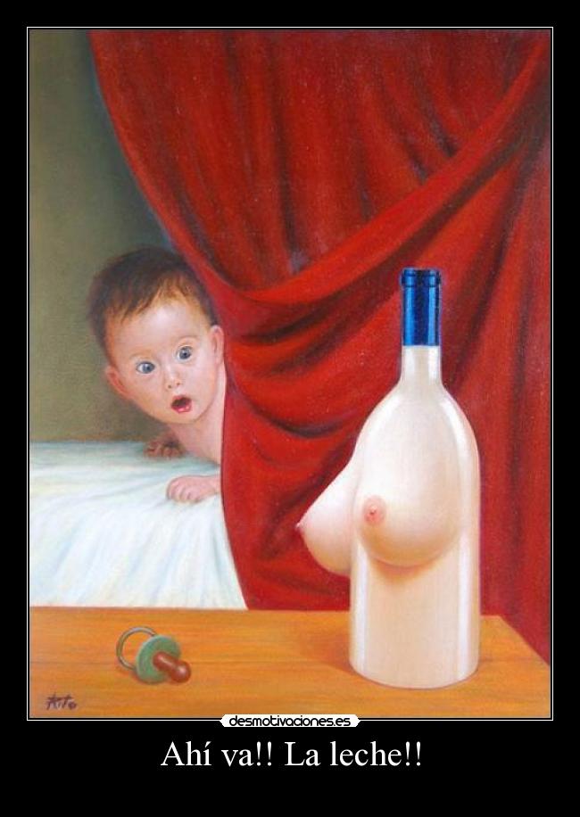 Ahí va!! La leche!! - 