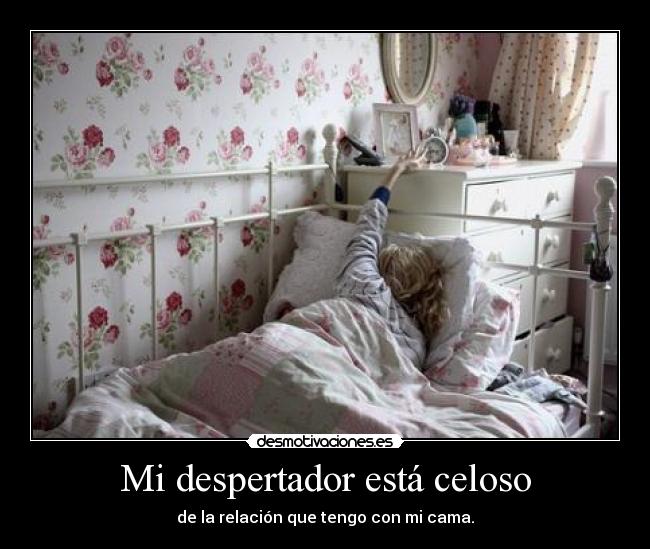 Mi despertador está celoso -