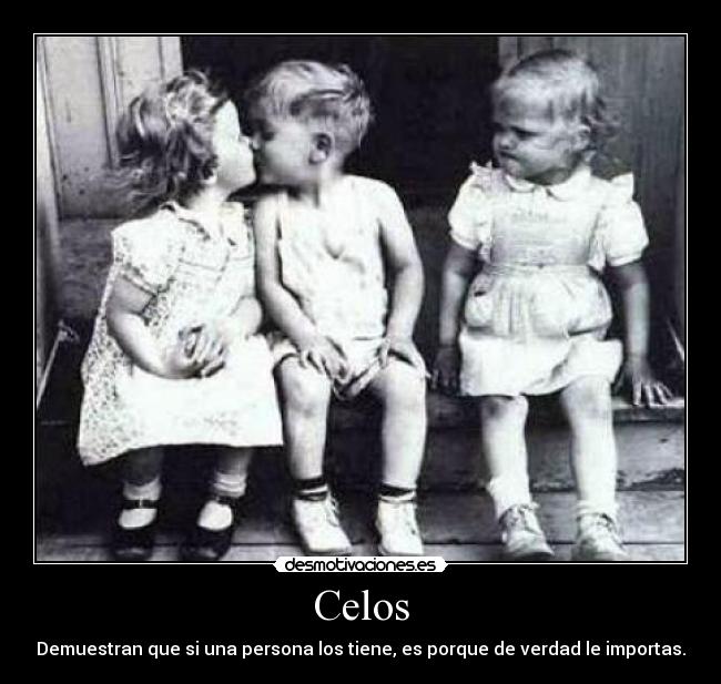 Celos - Demuestran que si una persona los tiene, es porque de verdad le importas.