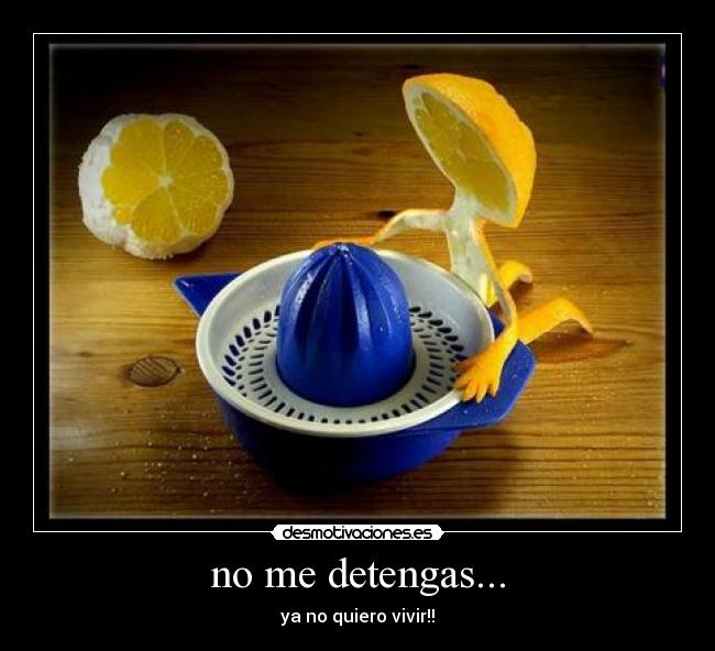 no me detengas... -