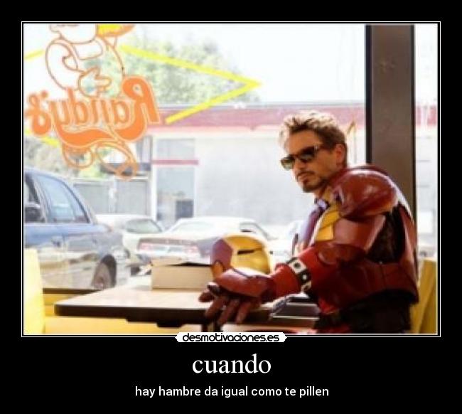 cuando - hay hambre da igual como te pillen
