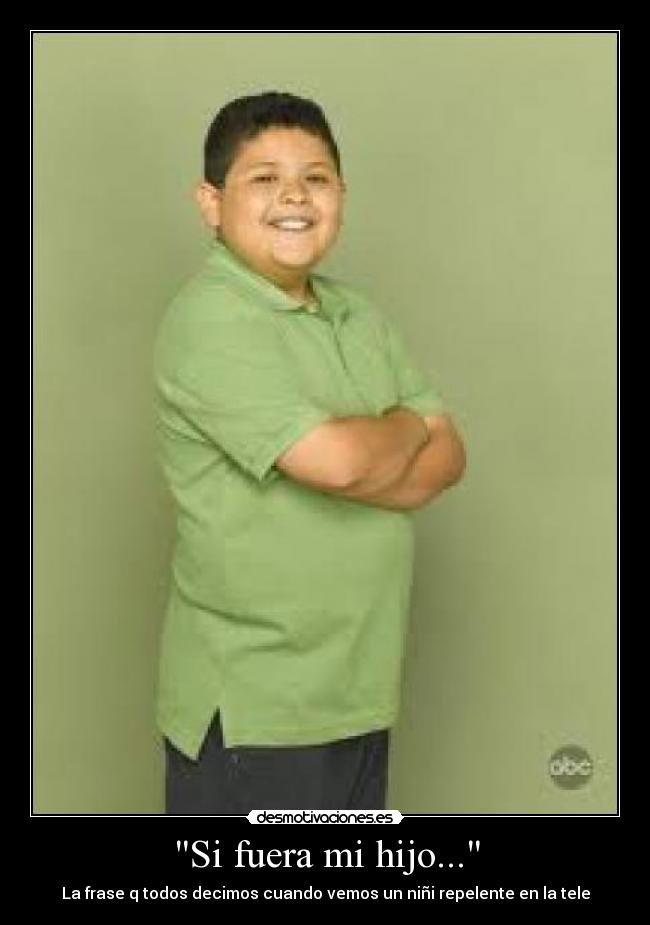 Si fuera mi hijo... - La frase q todos decimos cuando vemos un niñi repelente en la tele