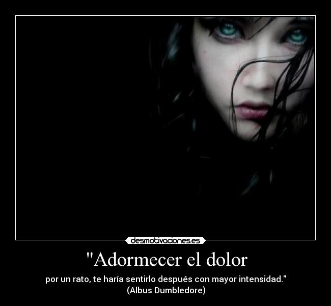 Adormecer el dolor -