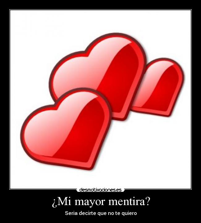 ¿Mi mayor mentira? -