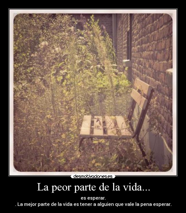 La peor parte de la vida... -