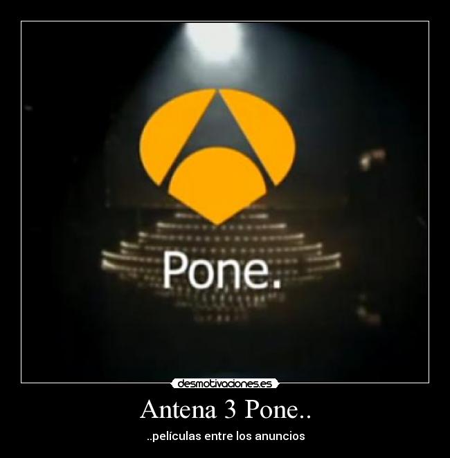 Antena 3 Pone.. - ..películas entre los anuncios