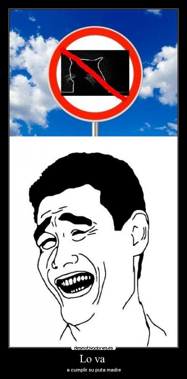 Lo va - a cumplir su puta madre