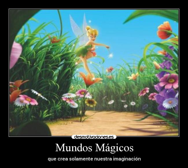 Mundos Mágicos - que crea solamente nuestra imaginación