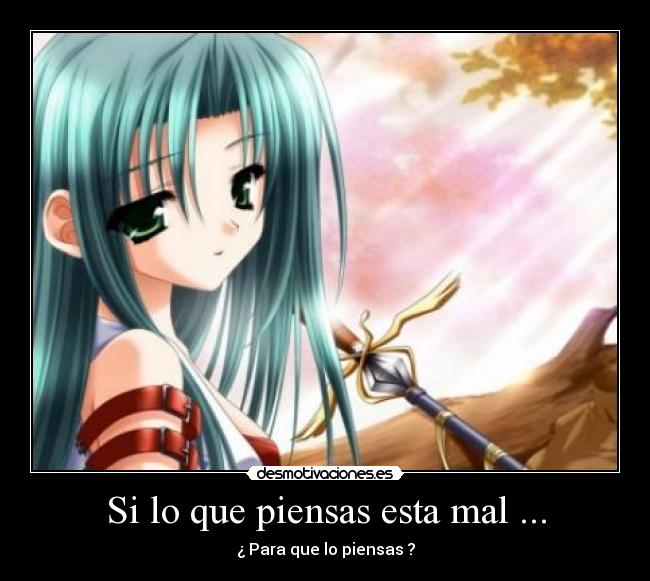 Si lo que piensas esta mal ... - 