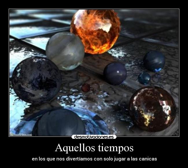 Aquellos tiempos - en los que nos divertíamos con solo jugar a las canicas