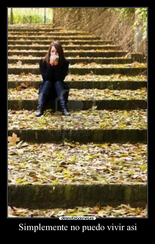 Simplemente no puedo vivir asi -