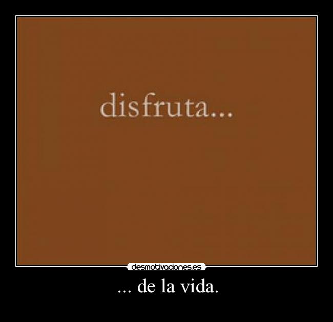 ... de la vida. - 