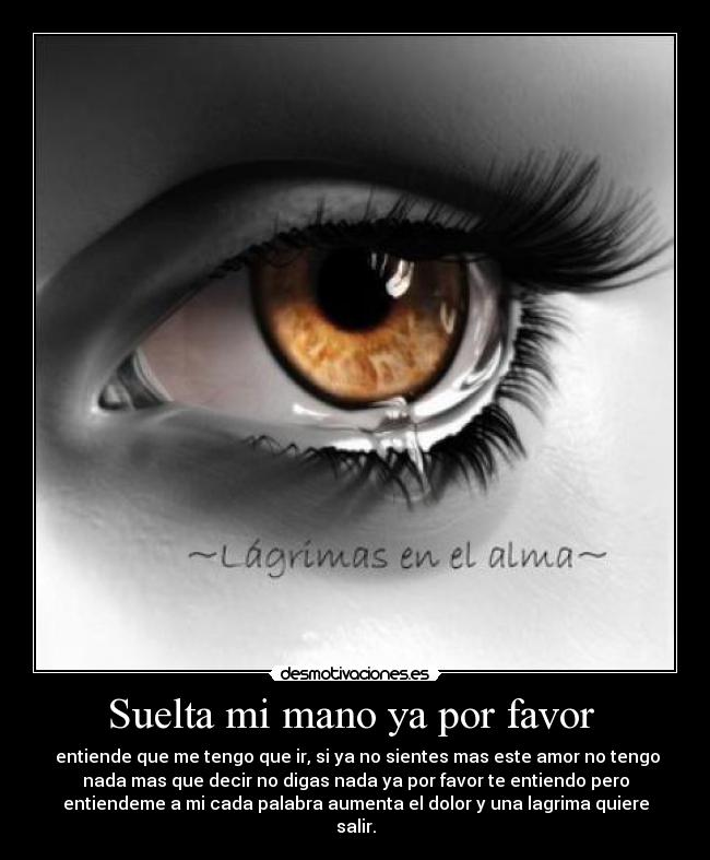 Suelta mi mano ya por favor -