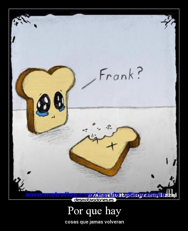 Por que hay - cosas que jamas volveran