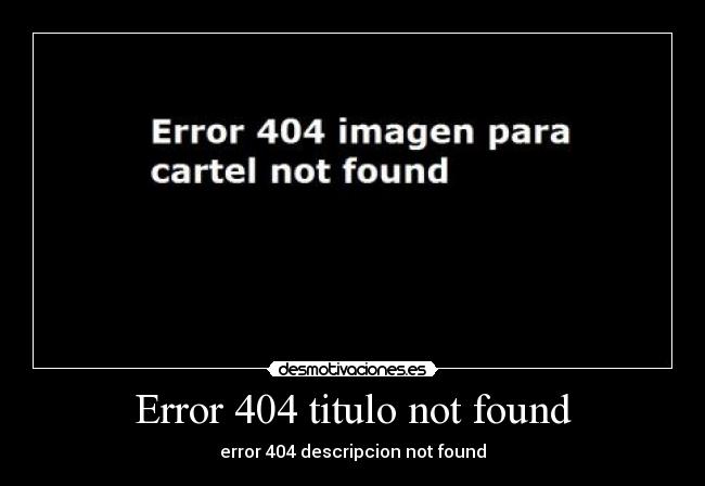 carteles error 404 etiquetas not found desmotivaciones