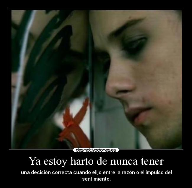 Ya estoy harto de nunca tener - 
