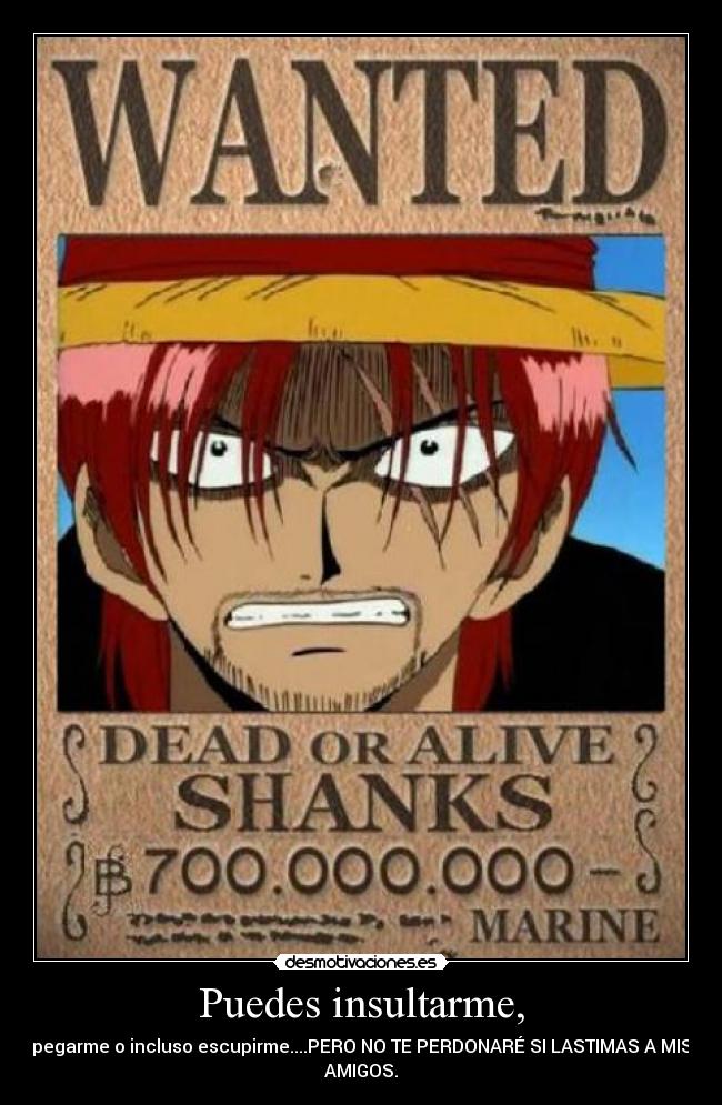 Puedes insultarme, -