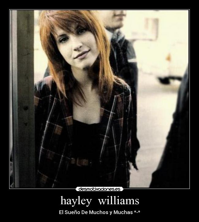 hayley  williams - El Sueño De Muchos y Muchas *-*