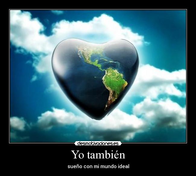 carteles yoamormundoidealsuenoamistadcarinopareja desmotivaciones