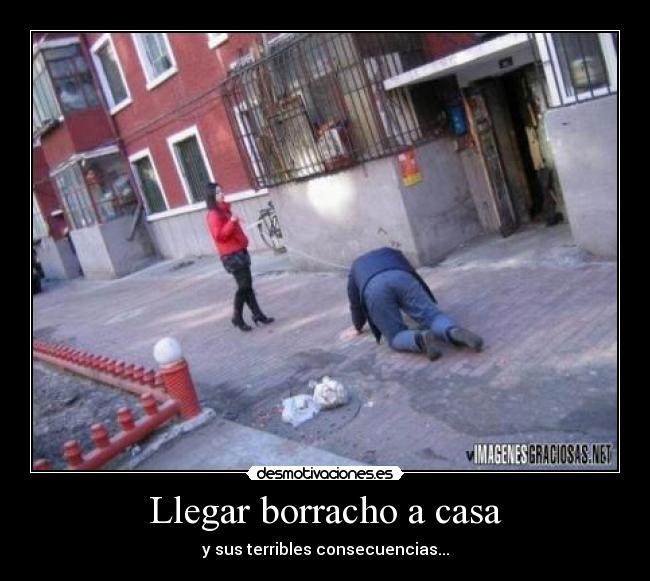 Llegar borracho a casa - y sus terribles consecuencias...