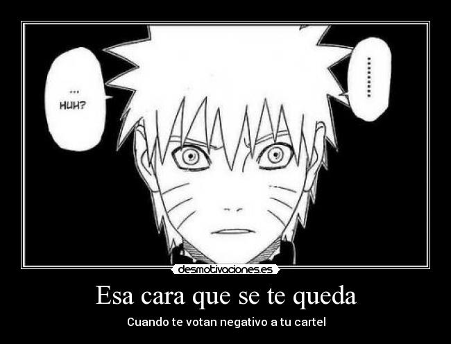 carteles esa cara que qqueda cuando votan negtivo cartel naruto manga sin color desmotivaciones