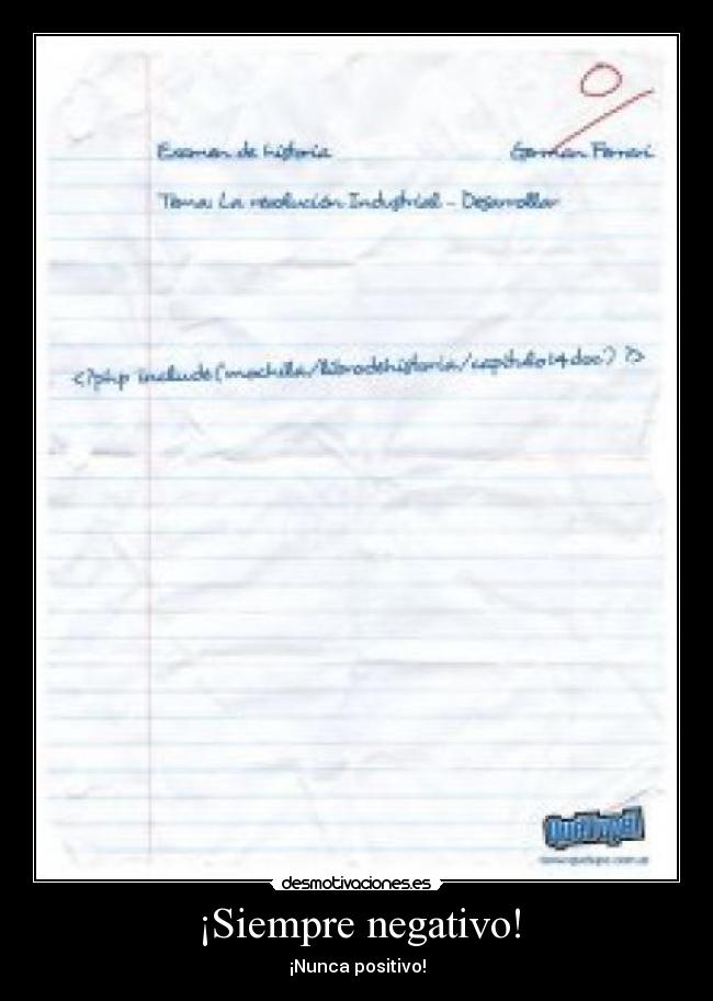 ¡Siempre negativo! - ¡Nunca positivo!
