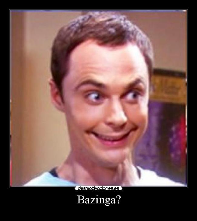 Bazinga? -