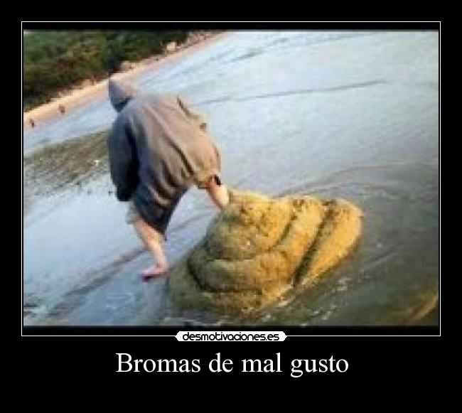 Bromas de mal gusto -