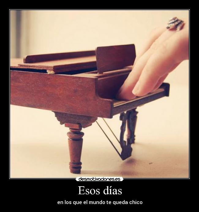 Esos días - en los que el mundo te queda chico