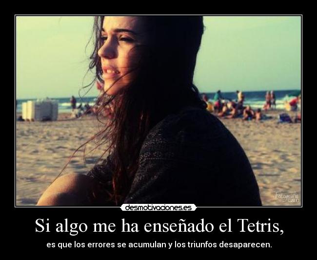 Si algo me ha enseñado el Tetris, - 