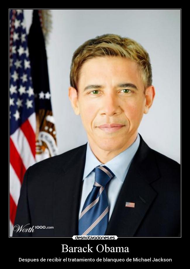 Barack Obama - Despues de recibir el tratamiento de blanqueo de Michael Jackson