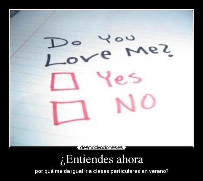 ¿Entiendes ahora -
