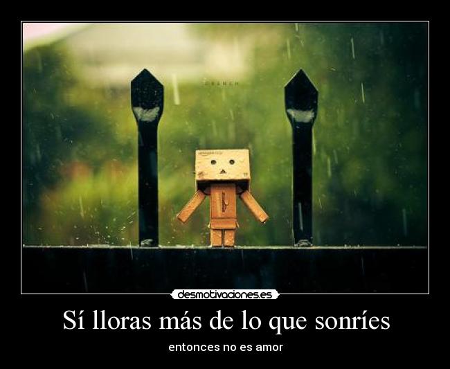 Sí lloras más de lo que sonríes - 