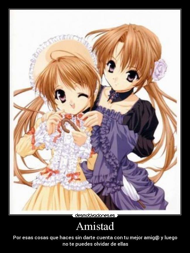Amistad - Por esas cosas que haces sin darte cuenta con tu mejor amig@ y luego
no te puedes olvidar de ellas