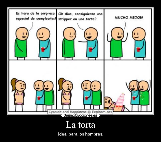 La torta - ideal para los hombres.