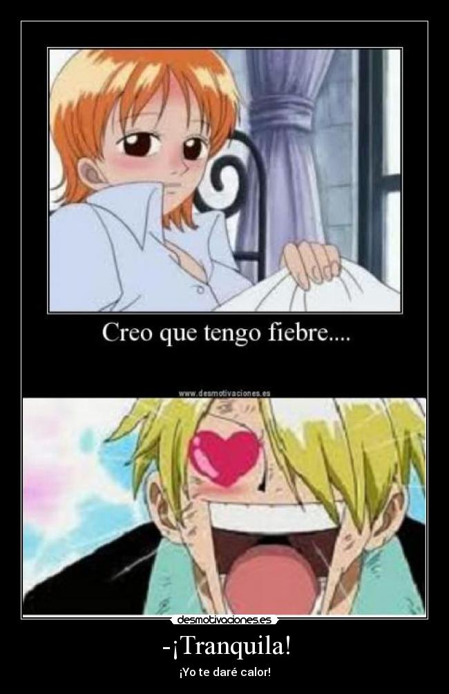-¡Tranquila! -