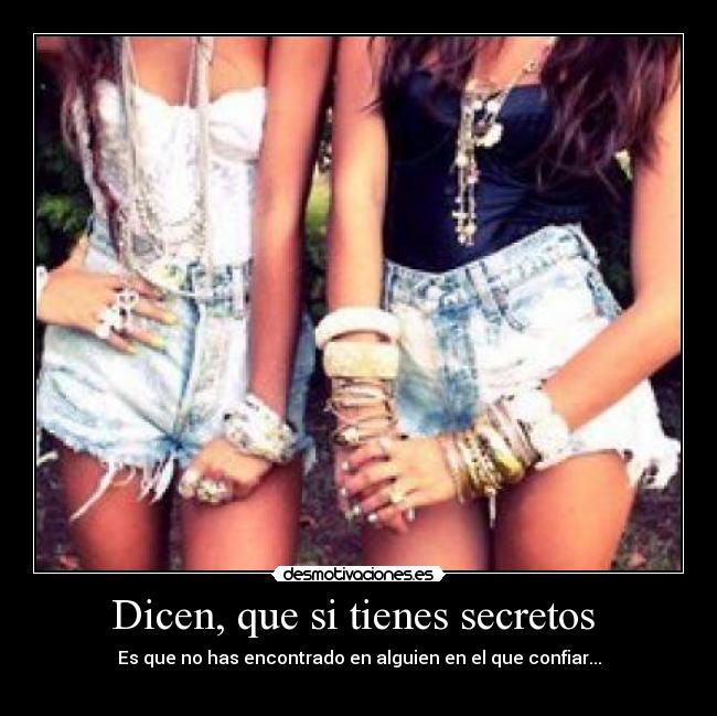 Dicen, que si tienes secretos  - 