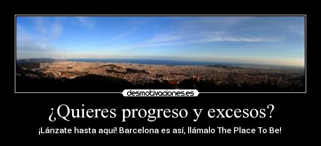 ¿Quieres progreso y excesos? -
