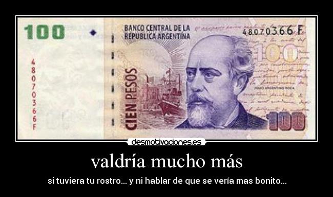 valdría mucho más - 