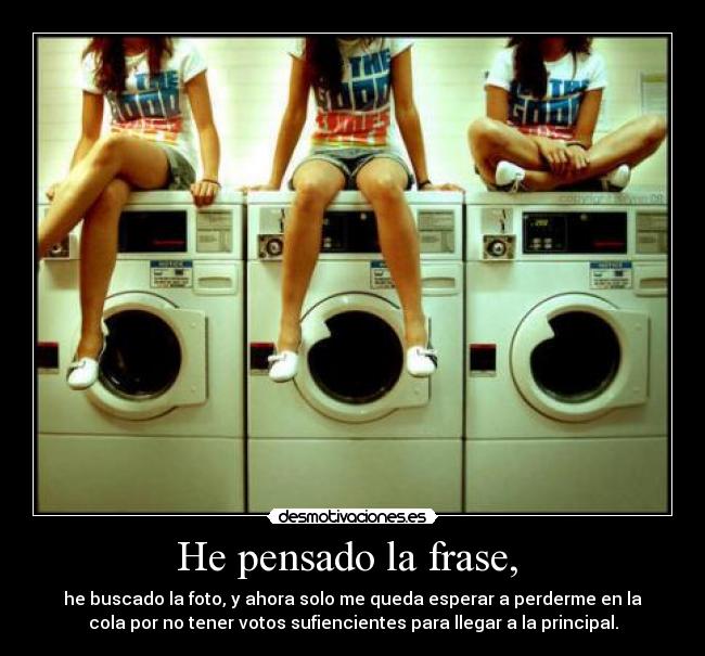 He pensado la frase,  - 